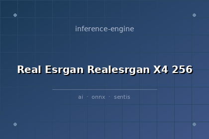 inference-engine-real-esrgan-realesrgan-x4-256