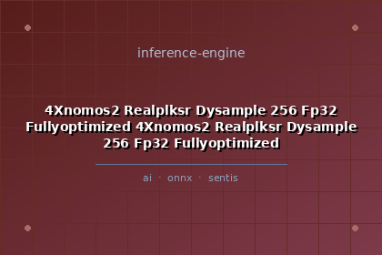 inference-engine-4xnomos2-realplksr-dysample-256-fp32-fullyoptimized-4xnomos2-realplksr-dysample-256-fp32-fullyoptimized