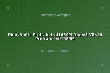 inference-engine-dinov3-vits-pretrain-lvd1689m-dinov3-vits16-pretrain-lvd1689m