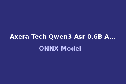 inference-engine-axera-tech-qwen3-asr-0.6b-ax650-c64-p448-ctx2047