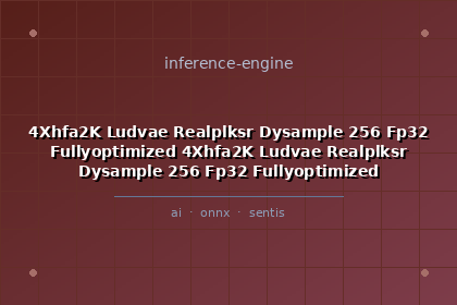 inference-engine-4xhfa2k-ludvae-realplksr-dysample-256-fp32-fullyoptimized-4xhfa2k-ludvae-realplksr-dysample-256-fp32-fullyoptimized