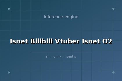 inference-engine-isnet-bilibili-vtuber-isnet-o2
