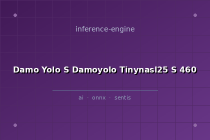 inference-engine-damo-yolo-s-damoyolo-tinynasl25-s-460