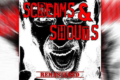 Screams & Shouts - Remastered