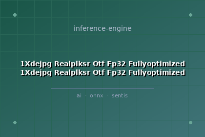 inference-engine-1xdejpg-realplksr-otf-fp32-fullyoptimized-1xdejpg-realplksr-otf-fp32-fullyoptimized